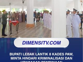 Bupati Lebak Lantik 8 Kades PAW, Minta Hindari Kriminalisasi dan Utamakan Pembinaan