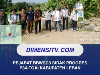 Pejabat BBWSC3 Sidak Progres P3A-TGAI Kabupaten Lebak