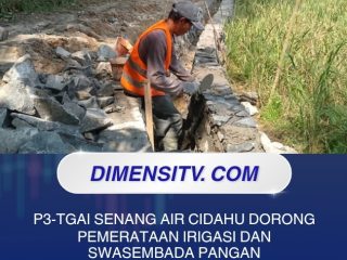 P3-TGAI Senang Air Cidahu Dorong Pemerataan Irigasi dan Swasembada Pangan